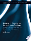 Strategy for sustainable competitive advantage : surviving declining demand and China's global development /