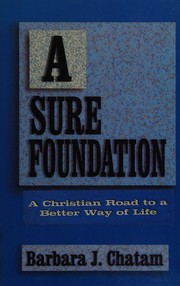 A sure foundation : a Christian road to a better way of life /