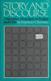 Story and discourse : narrative structure in fiction and film /