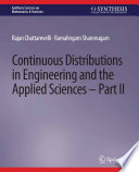 Continuous Distributions in Engineering and the Applied Sciences -- Part II /