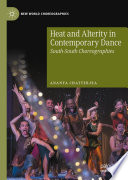 Heat and Alterity in Contemporary Dance : South-South Choreographies /