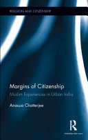 Margins of citizenship : Muslim experiences in urban India /