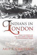 Indians in London : from the birth of the East India Company to independent India /