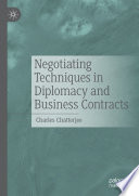 Negotiating Techniques in Diplomacy and Business Contracts /