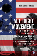 Alt-right movement : dissecting racism, patriarchy and anti-immigrant xenophobia /