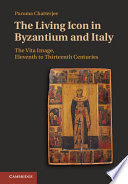 The living icon in Byzantium and Italy : the vita image, eleventh to thirteenth centuries /