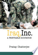 Iraq, Inc. : a profitable occupation /