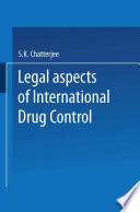 Legal aspects of international drug control /