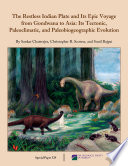 The restless Indian plate and its epic voyage from Gondwana to Asia : its tectonic, paleoclimatic, and paleobiogeographic evolution /