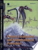 Posture, locomotion, and paleoecology of pterosaurs /