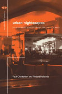 Urban nightscapes : youth cultures, pleasure spaces and corporate power /