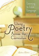 Using poetry across the curriculum : learning to love language /