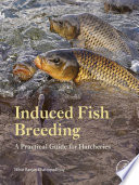 Induced fish breeding : a practical guide for hatcheries /