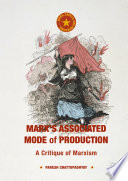 Marx's associated mode of production : a critique of Marxism /