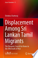 Displacement among Sri Lankan Tamil migrants : the diasporic search for home in the aftermath of war /