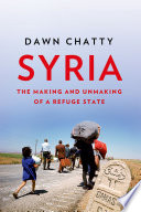Syria : the making and unmaking of a refuge state /