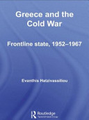 Greece and the Cold War : Frontline state, 1952-1967 /