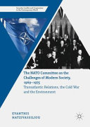 The NATO Committee on the Challenges of Modern Society, 1969-1975 : transatlantic relations, the Cold War and the environment /