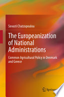 The Europeanization of National Administrations : Common Agricultural Policy in Denmark and Greece /