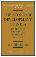 The economic development of India under the East India Company 1814-58 ; a selection of contemporary writings /