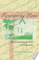 Remembering home : rediscovering the self in dementia /