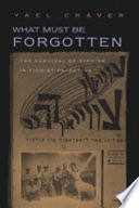 What must be forgotten : the survival of Yiddish in Zionist Palestine /