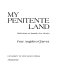 My Penitente land : reflections on Spanish New Mexico /