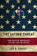 The Latino threat : constructing immigrants, citizens, and the nation /