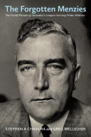The forgotten Menzies : the world picture of Australia 's longest-serving prime minister /