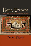 Home, uprooted : oral histories of India's partition /