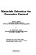 Materials selection for corrosion control /