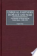 Unequal partners in peace and war : the Republic of Korea and the United States, 1948-1953 /