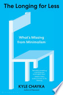 The longing for less : living with minimalism /