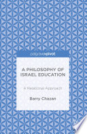 A Philosophy of Israel Education : A Relational Approach /