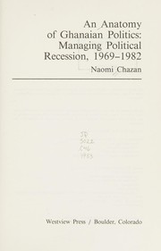 An anatomy of Ghanaian politics : managing political recession, 1969-1982 /