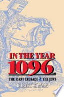 In the year 1096 : the First Crusade and the Jews /