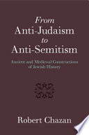 From anti-Judaism to anti-Semitism : ancient and medieval Christian constructions of Jewish history /