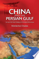 China and the Persian Gulf : the new silk road strategy and emerging partnerships /
