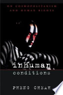 Inhuman conditions : on cosmopolitanism and human rights /