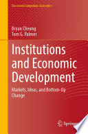 Institutions and Economic Development : Markets, Ideas, and Bottom-Up Change /