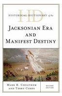 Historical dictionary of the Jacksonian era and Manifest Destiny /