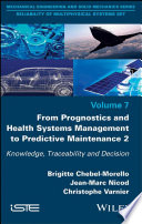 From prognostics and health systems management to predictive maintenance 2 : knowledge, reliability and decision /