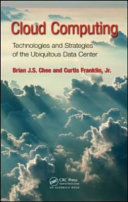 Cloud computing : technologies and strategies of the ubiquitous data center /