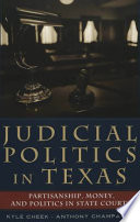 Judicial politics in Texas : partisanship, money, and politics in state courts /