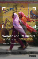 Women and TV culture in Pakistan : gender, Islam and national identity /