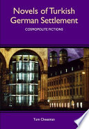 Novels of Turkish German settlement : cosmopolite fictions /