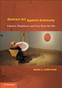Abstract art against autonomy : infection, resistance, and cure since the '60s /