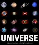 Universe : a journey from Earth to the edge of the Cosmos /