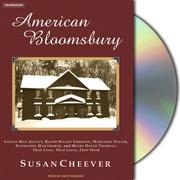 American Bloomsbury : [Louisa May Alcott, Ralph Waldo Emerson, Margaret Fuller, Nathaniel Hawthorne, and Henry David Thoreau : their lives, their loves, their work] /