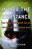 Inside the resistance : the Iraqi insurgency and the future of the Middle East /